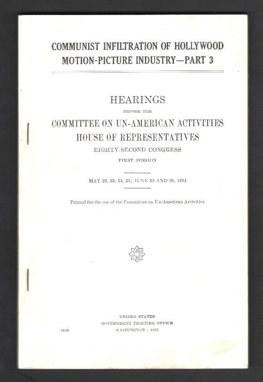 Communist Infiltration of Hollywood Motion-Picture Industry -- Part 3. Hearings Before the Committee on Un-American Activities, House of Representatives, Eighty-Second Congress, First Session: May 22, 23, 24, 25; June 25 and 26, 1951