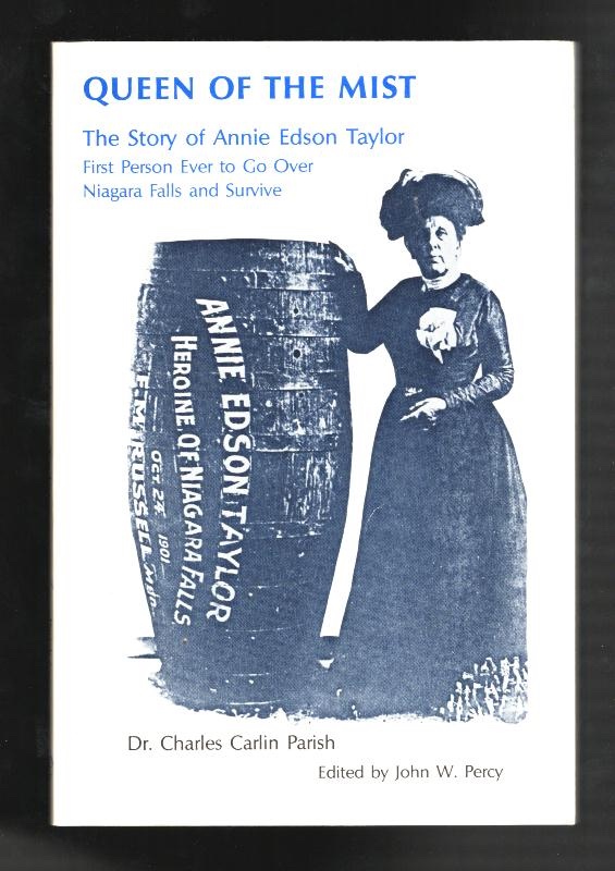 Queen of the Mist: The Story of Annie Edson Taylor, First Person Ever to Go Over Niagara Falls and Survive