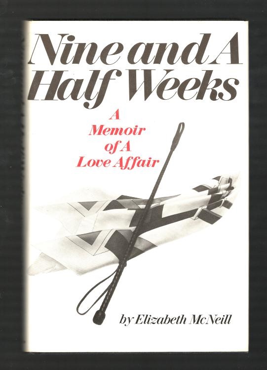 Nine and a Half Weeks: A Memoir of a Love Affair