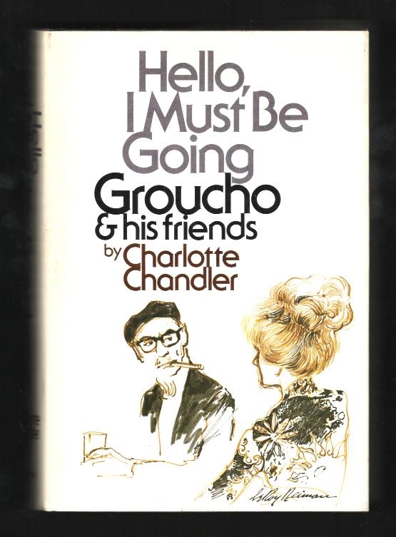 Hello, I Must Be Going: Groucho and His Friends [*SIGNED*]