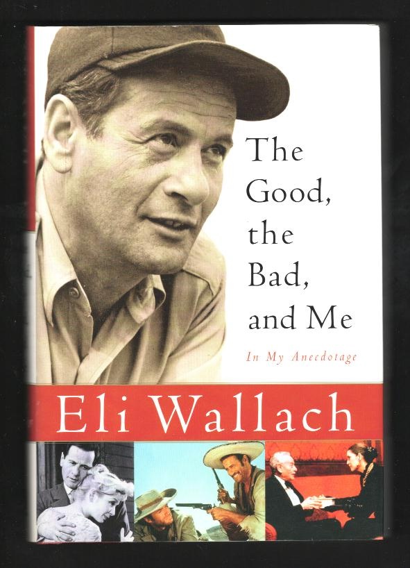 The Good, the Bad, and Me: In My Anecdotage [*SIGNED*]