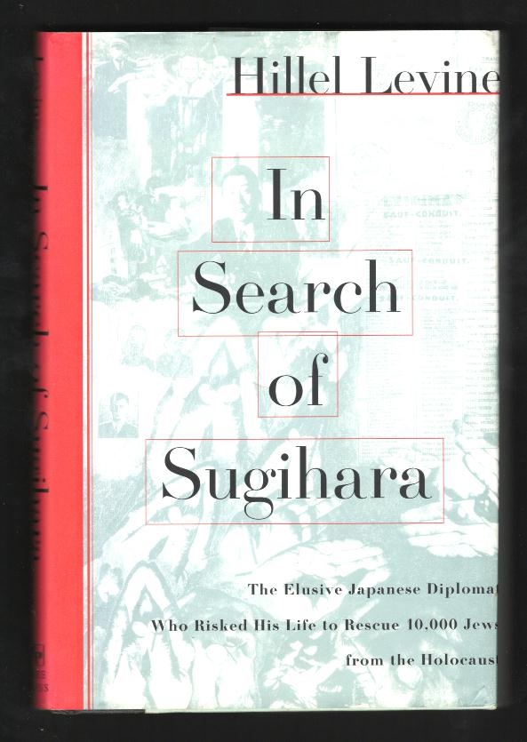 In Search of Sugihara: The Elusive Japanese Diplomat Who Risked His Life to Rescue 10,000 Jews from the Holocaust