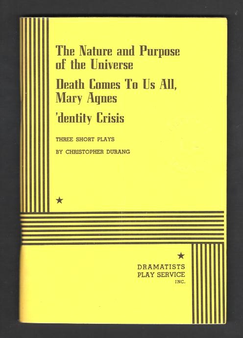 The Nature and Purpose of the Universe; Death Comes To Us All, Mary Agnes; 'dentity Crisis: Three Short Plays