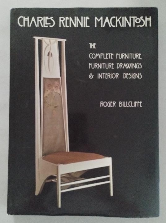 Charles Rennie Mackintosh: The Complete Furniture, Furniture Drawings & Interior Designs