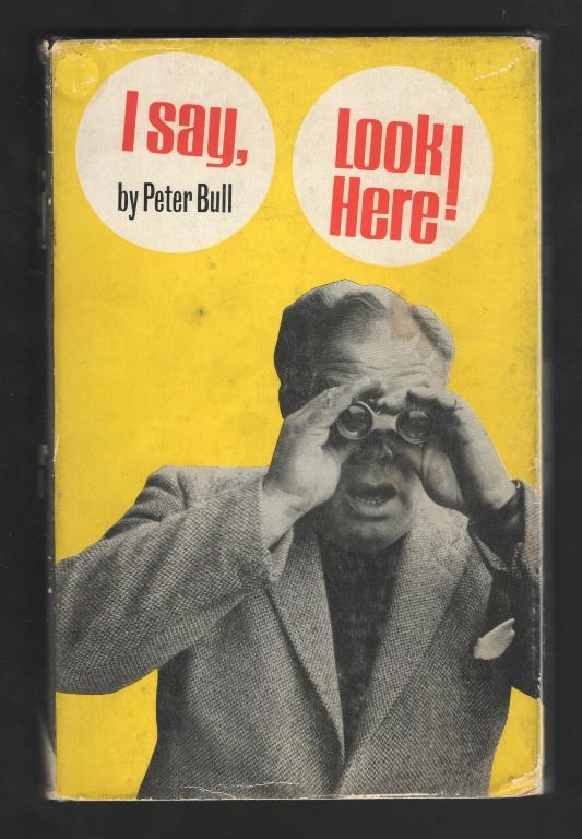 I Say, Look Here!: The Rather Random Reminiscences of a Round Actor in the Square