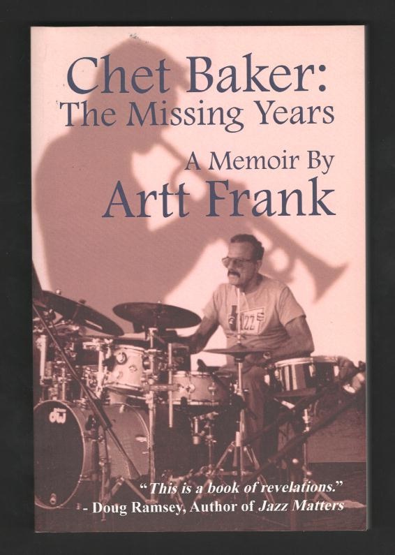 Chet Baker: The Missing Years: A Memoir