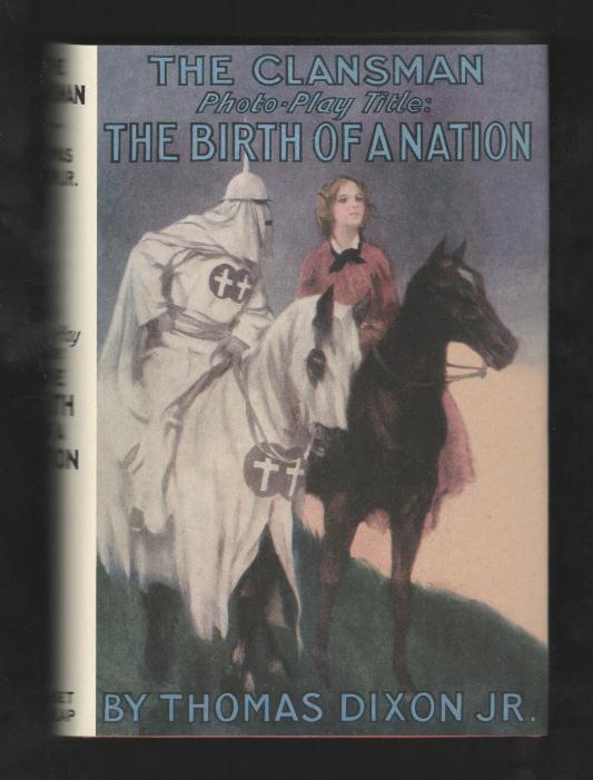 The Clansman: An Historical Romance of the Ku Klux Klan [Photoplay Edition for THE BIRTH OF A NATION]