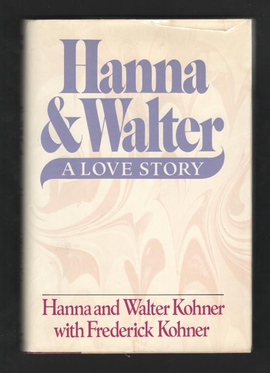 Hanna & Walter: A Love Story [*SIGNED* by all authors]