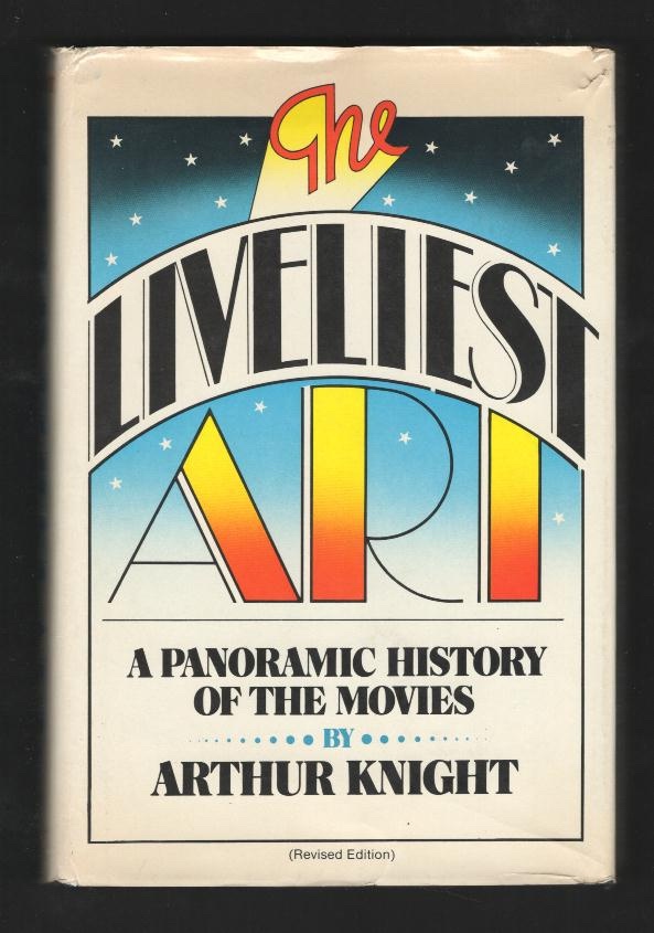 The Liveliest Art: A Panoramic History of the Movies [*SIGNED*]