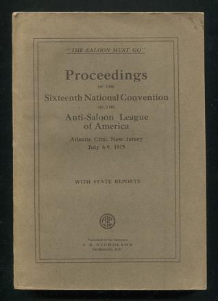 Image for Proceedings of the Sixteenth Annual Convention of the Anti-Saloon League of America; Atlantic City, New Jersey, July 6-9, 1915