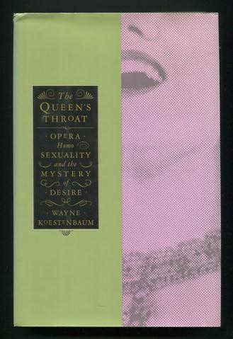 Image for The Queen's Throat: Opera, Homosexuality and the Mystery of Desire