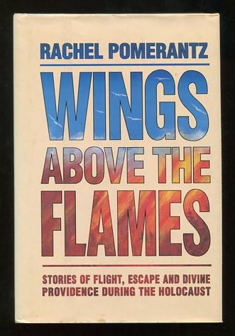 Image for Wings Above the Flames: Stories of Flight, Escape and Divine Providence During the Holocaust