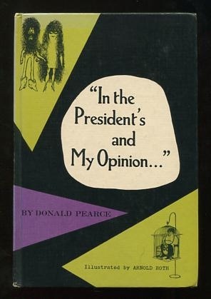 Image for "In the President's and My Opinion..."
